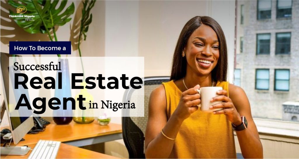 How To Become A Successful Real Estate Agent in Nigeria