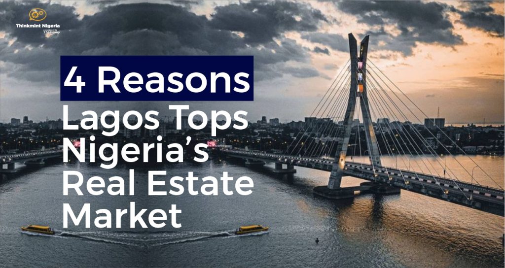 4 Reasons Lagos Tops Nigeria’s Real Estate Market Lagos, often referred to as the commercial capital of Nigeria, has long been a magnet for real estate investors, developers, and homebuyers alike.