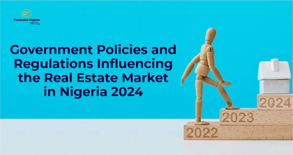 Government Policies and Regulations Influencing the Real Estate Market in Nigeria 2024 by Thinkmint Nigeria